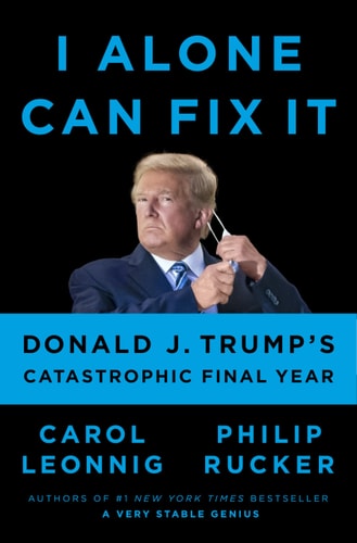 I Alone Can Fix It by Carol Leonnig & Philip Rucker