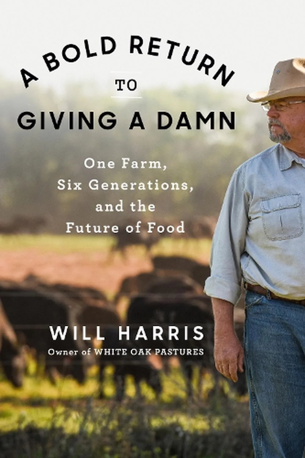 Book cover of 'A Bold Return to Giving a Damn' featuring a man in a hat standing in a field with cattle in the background.