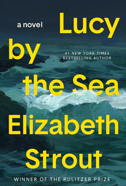 Book cover of 'Lucy by the Sea' by Elizabeth Strout with a sea and wave design.