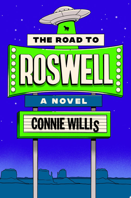 Book cover of 'The Road to Roswell' by Connie Willis with a green sign and UFO illustration against a blue desert background.