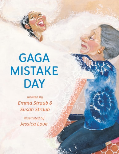 Book cover of 'Gaga Mistake Day' with two people in a bubble bath and text by Emma Straub & Susan Straub, illustrated by Jessica Love.