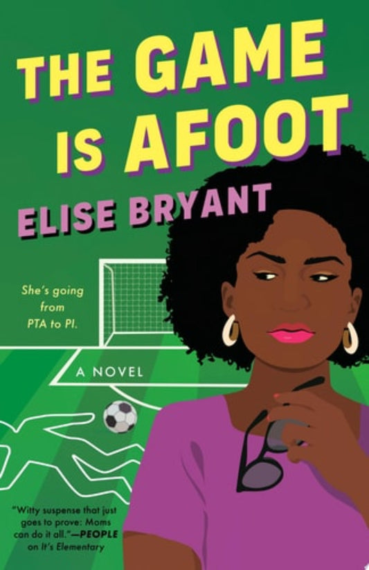 Book cover of 'The Game is Afoot' by Elise Bryant with a woman and soccer ball illustration.