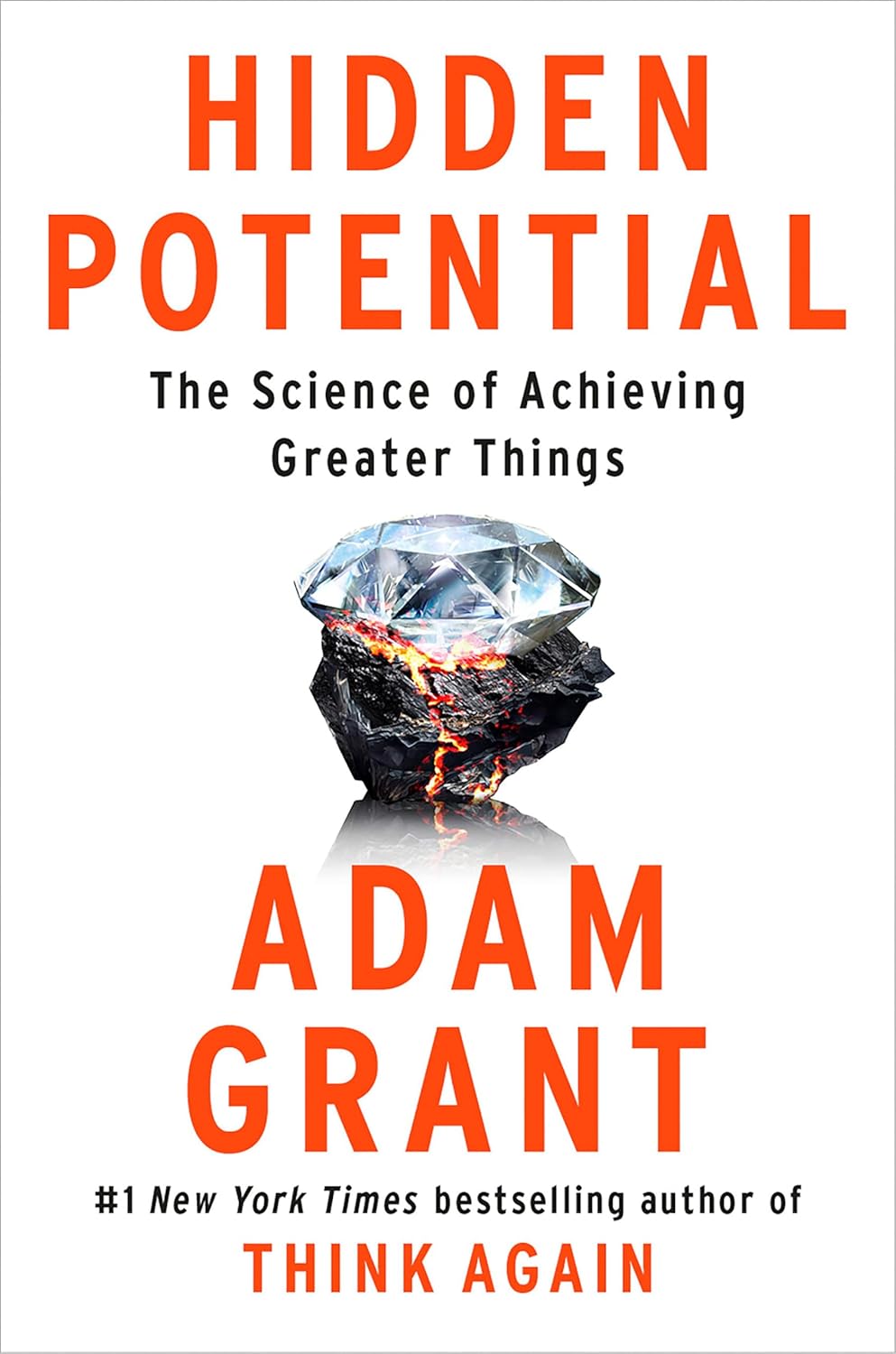 This image displays the cover of the book "Hidden Potential: The Science of Achieving Greater Things" by Adam Grant, who is also the author of the #1 New York Times bestseller "Think Again". The book cover features a striking visual of a diamond in a raw, unpolished state, symbolizing potential and hidden capability.