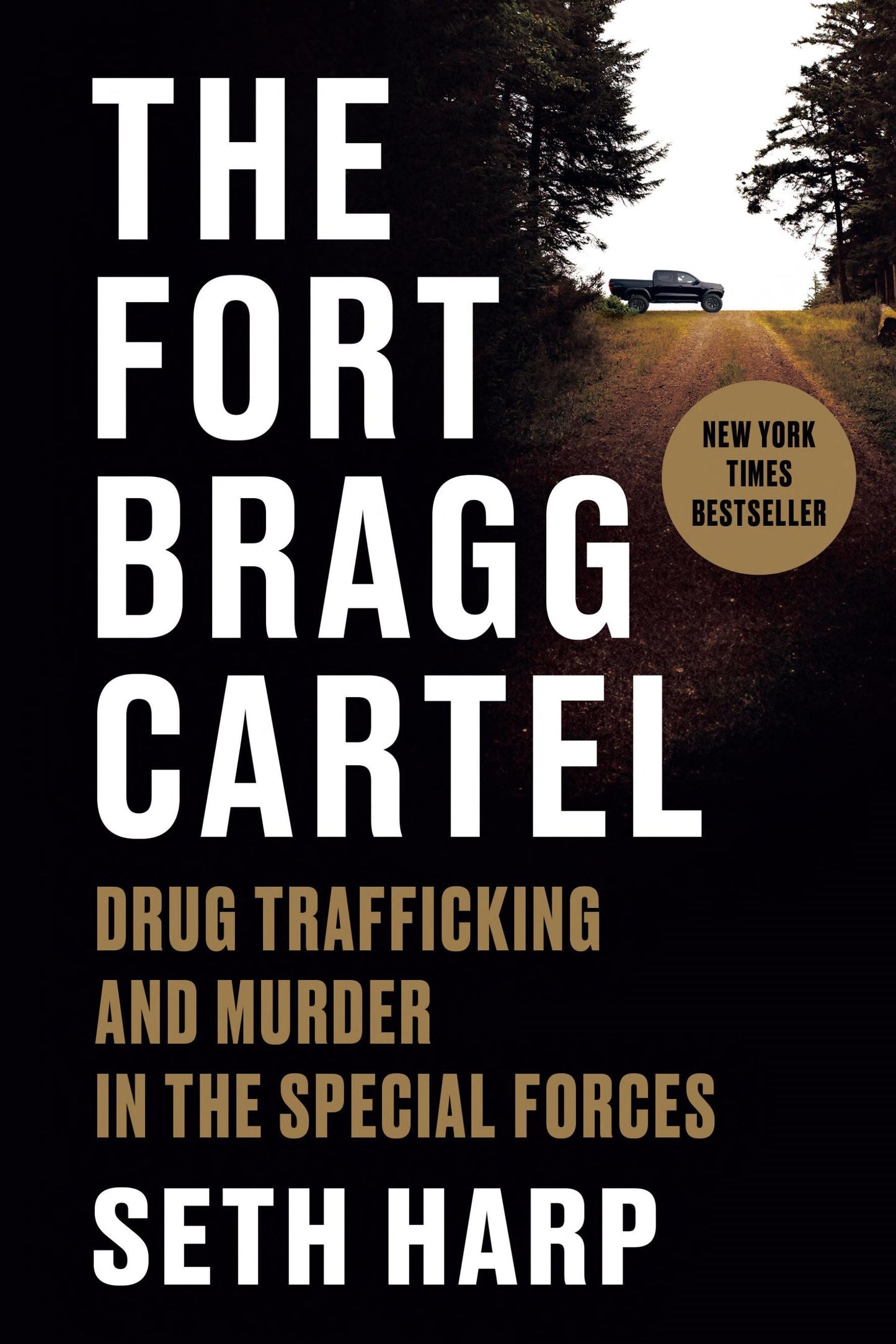 Book cover for 'The Fort Bragg Cartel' by Seth Harp, featuring a black background, large white title text, tan subtitle text, and a scenic road-and-trees photo on the right side with a gold 'New York Times Bestseller' badge.