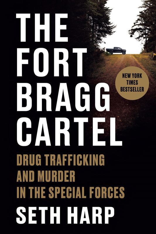 Book cover for 'The Fort Bragg Cartel' by Seth Harp, featuring a black background, large white title text, tan subtitle text, and a scenic road-and-trees photo on the right side with a gold 'New York Times Bestseller' badge.