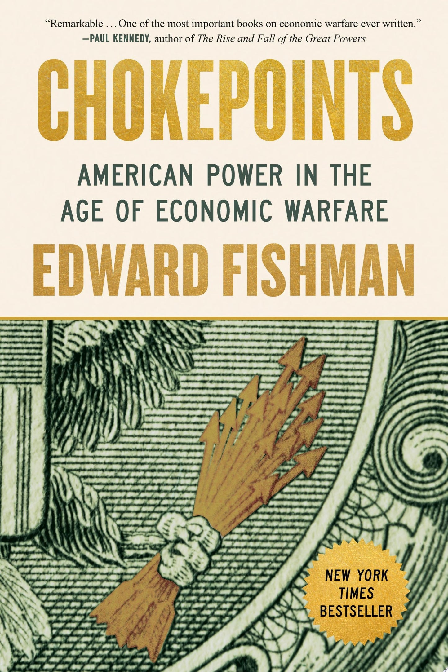 Book cover of 'Chokepoints: American Power in the Age of Economic Warfare' by Edward Fishman, featuring a cream background with large gold title text, black subtitle text, a green-and-brown illustration of a hand holding a bundle of gold bars, and a yellow 'New York Times Bestseller' badge.