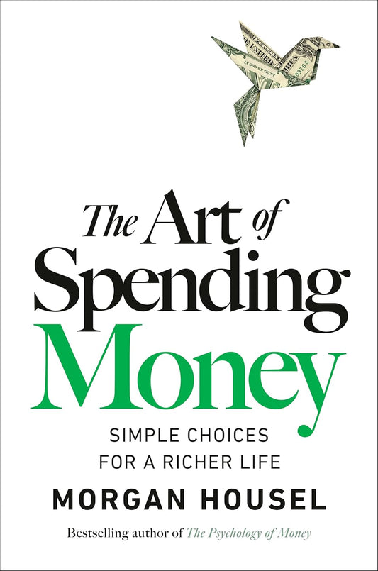 Book cover of 'The Art of Spending Money' by Morgan Housel with a dollar bill origami bird on a white background.