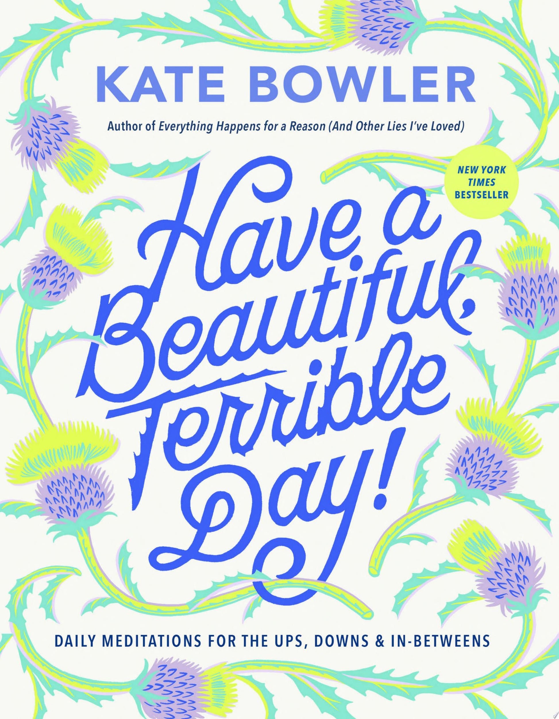 Book cover of 'Have a Beautiful Terrible Day!' by Kate Bowler with floral design
