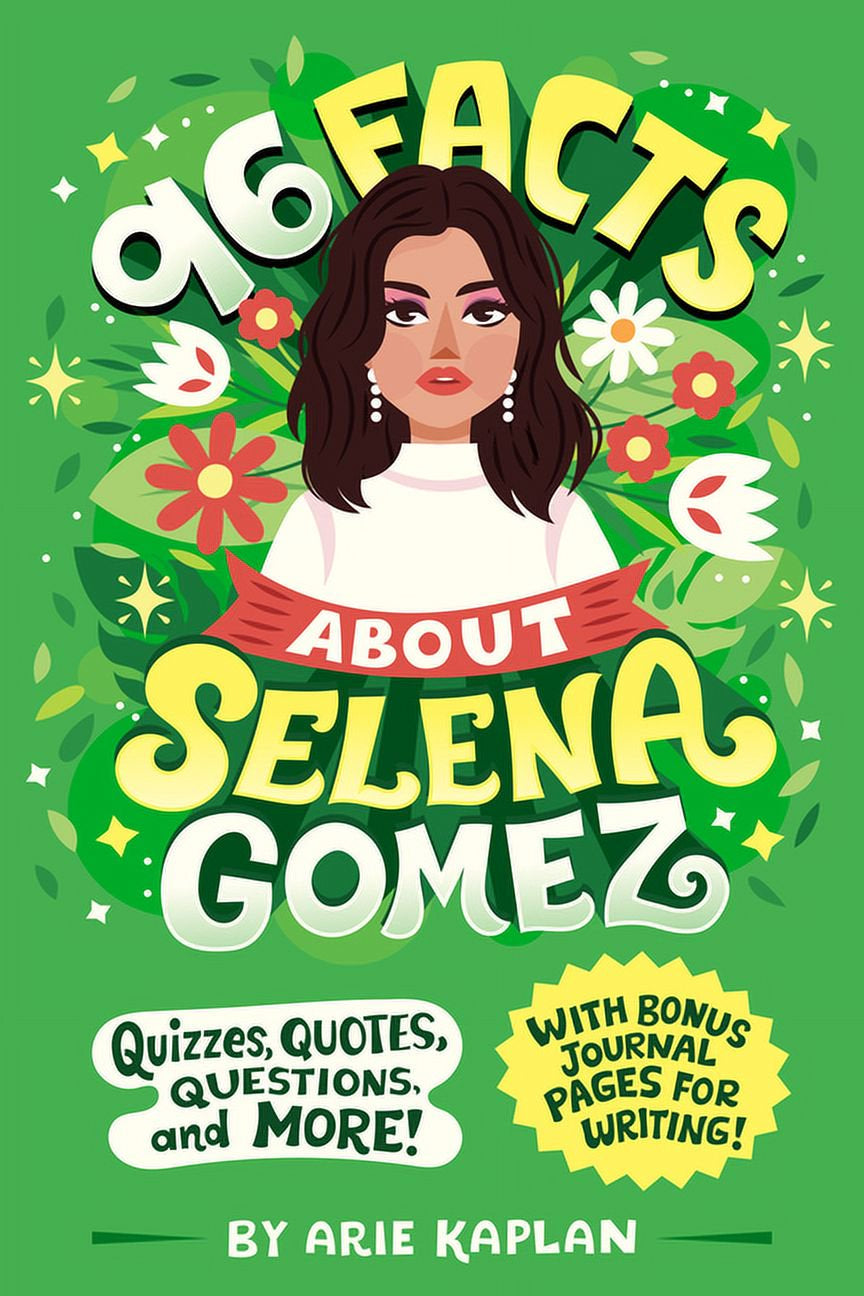 Cover of the book '96 Facts About Selena Gomez' by Arie Kaplan featuring an illustration of Selena Gomez with flowers and the text highlighting the book's content, including quizzes, quotes, questions, and more! with a 'BONUS JOURNAL PAGES FOR WRITING!' mention.