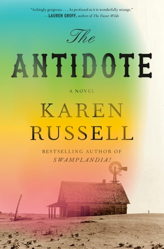 The cover of the novel 'The Antidote' by Karen Russell features a house in a desolate landscape with a colorful sky.