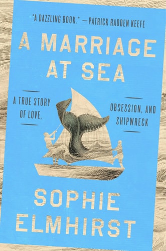 Book cover of 'A Marriage at Sea' by Sophie Elmhirst, featuring a woodgrain ship and sea elements.
