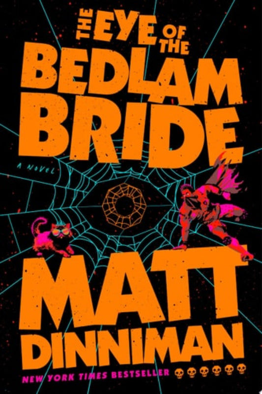 Book cover of 'The Eye of the Bedlam Bride' by Matt Dinniman with orange text on a black background.