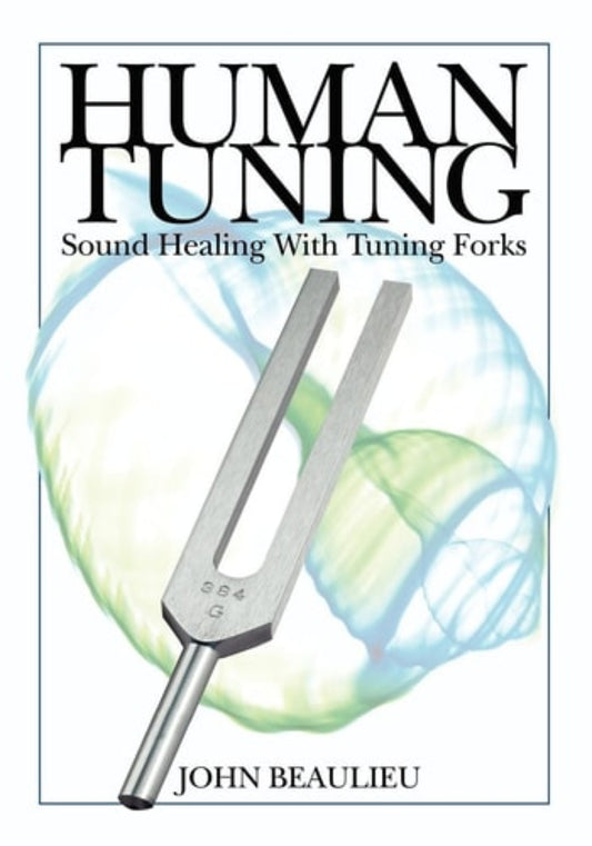 Book cover of 'Human Tuning: Sound Healing with Tuning Forks' by John Beaulieu featuring a tuning fork and brain illustration.