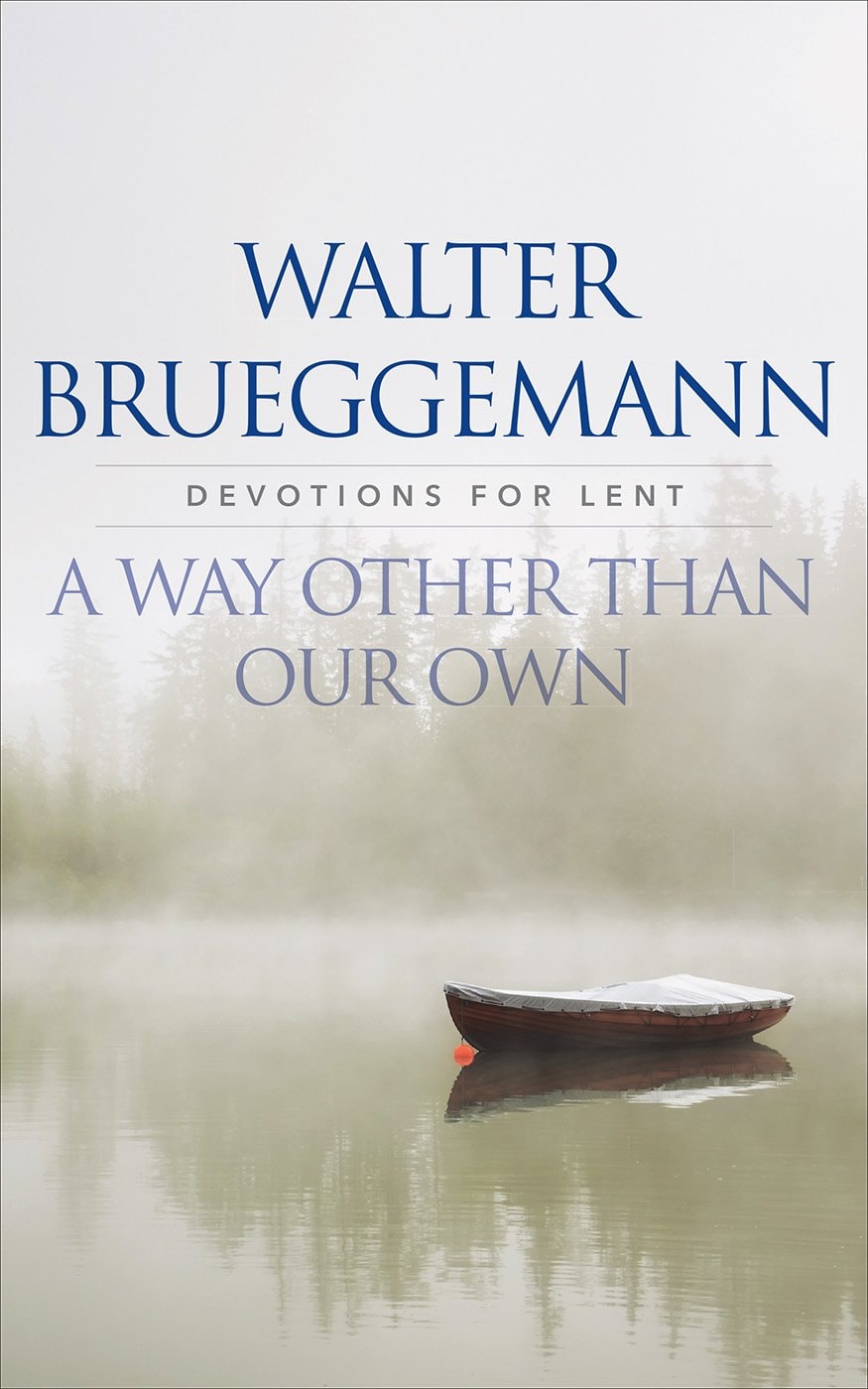Book cover with a boat on water and text 'Walter Brueggemann, Devotions for Lent: A Way Other Than Our Own'.
