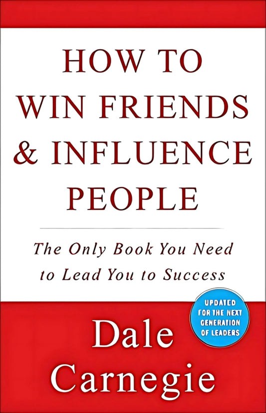 Book front cover of self-help book "How to Win Friends and Influence People: The Only Book You Need to Lead You to Success" by Dale Carnegie