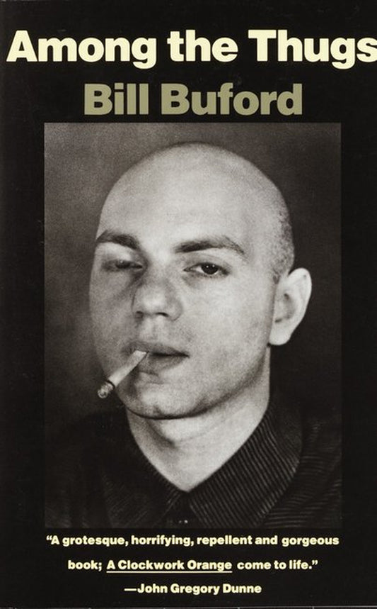 Book front cover of book 'Among the Thugs [ISBN: 9780679745358]' by Bill Buford, featuring a man with a shaved bald head smoking a lit cigarette. 