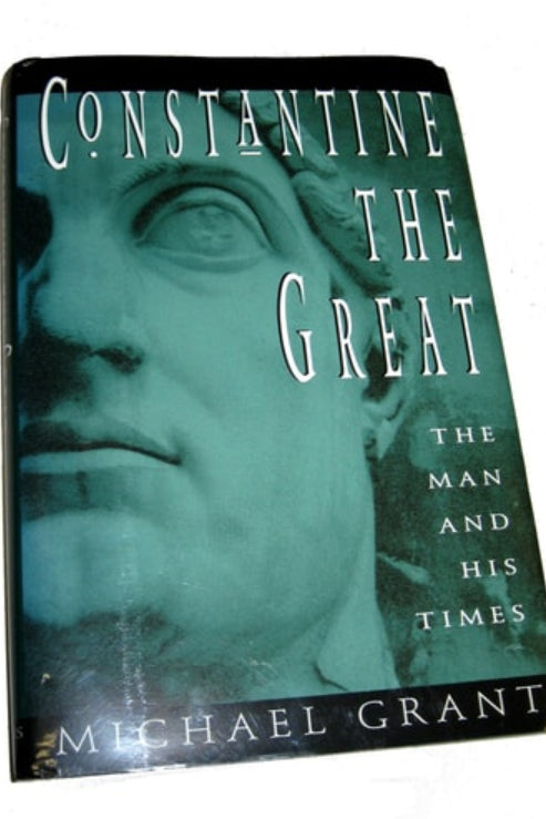 Book cover of 'Constantine the Great: The Man and His Times' by Michael Grant with a green tinted image of a face.