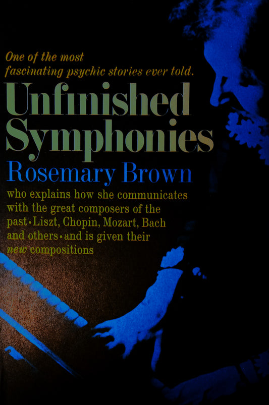 Unfinished Symphonies: Voices from the Beyond by Rosemary Brown