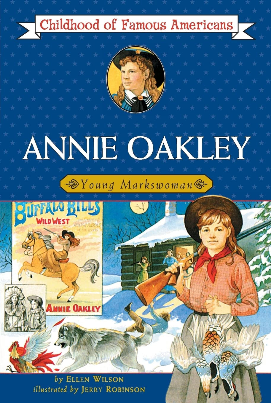 Book cover of Annie Oakley: Young Markswoman [A Childhood of Famous Americans Book] by Ellen Wilson and illustrated by Jerry Rogers.