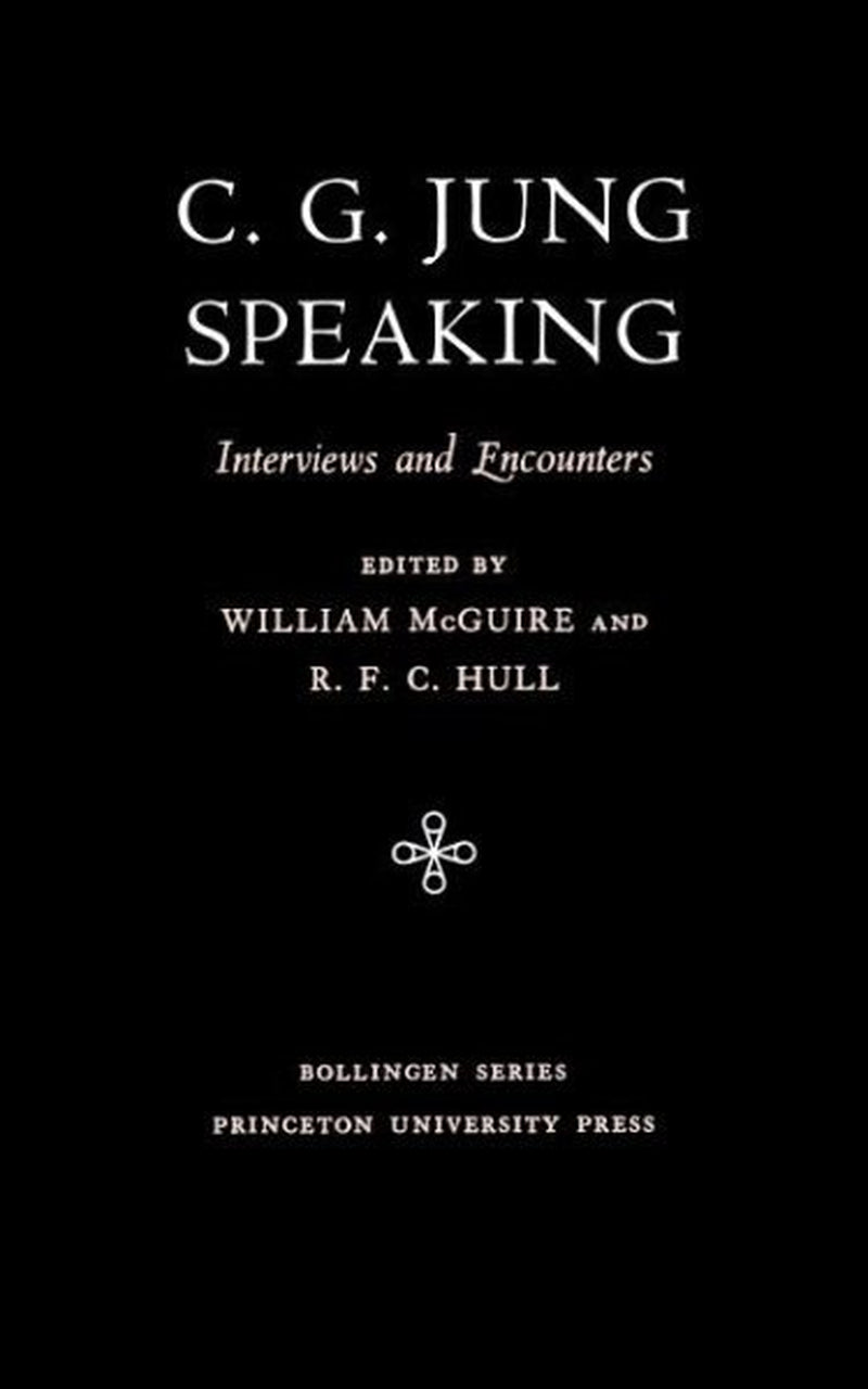 Book front cover of book 'C.G. Jung Speaking: Interviews & Encounters [ISBN: 9780691018713]' by Carl Jung, Edited William McGuire & R. F. C. Hull, from the Bollingen Book Series by Princeton University Press. 