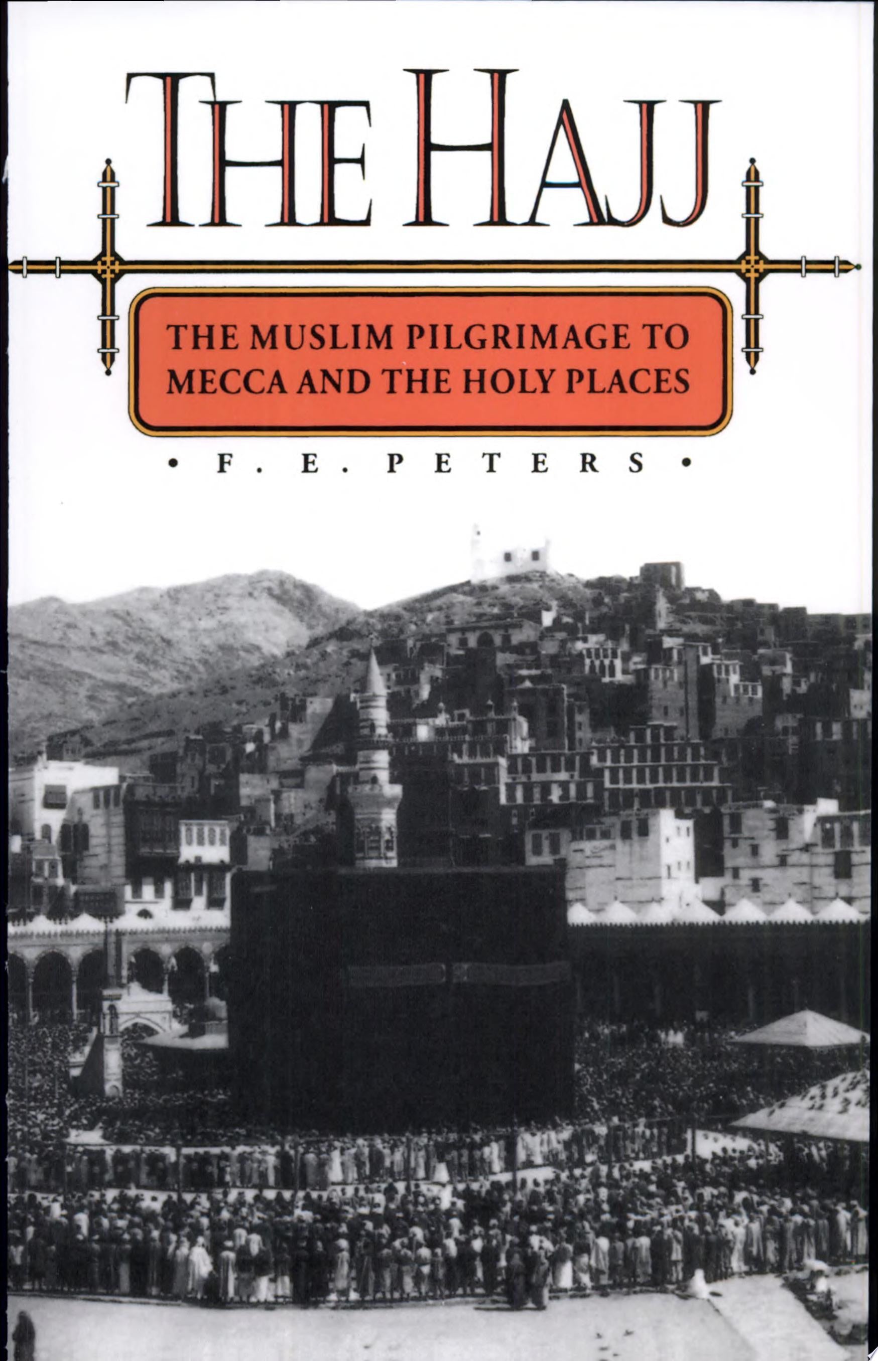 Book cover for 'The Hajj: The Muslim Pilgrimage to Mecca and the Holy Places' by F. E. Peters, featuring an aerial view of the city.