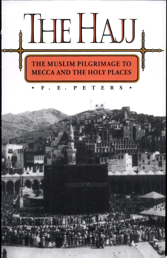 Book cover for 'The Hajj: The Muslim Pilgrimage to Mecca and the Holy Places' by F. E. Peters, featuring an aerial view of the city.