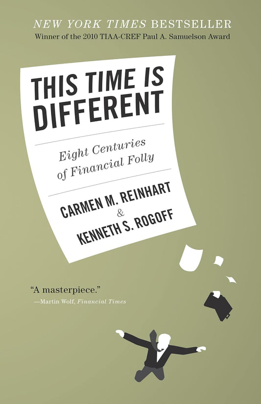 Book cover of "This Time Is Different: Eight Centuries of Financial Folly"
by Carmen M. Reinhart and Kenneth S. Rogoff