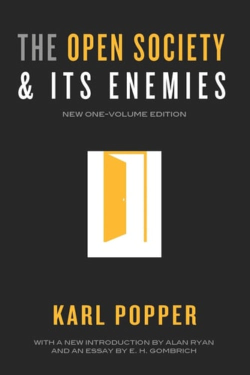 This image displays the cover of "The Open Society and Its Enemies: New One-Volume Edition" by Karl Popper. Introduction by Alan Ryan and an Essay by E. H. Gombrich. The cover design is straightforward and thematically appropriate, featuring a dark background with the title and author's name in bold, yellow lettering.