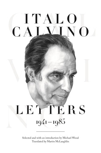 Cover of the book 'Italo Calvino: Letters, 1941-1985' featuring a black and white photograph of Italo Calvino.