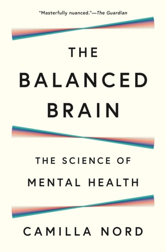 This image displays the cover of the book titled "The Balanced Brain: The Science of Mental Health" by Camilla Nord. The cover design is straightforward and informative, featuring the title prominently in the center.