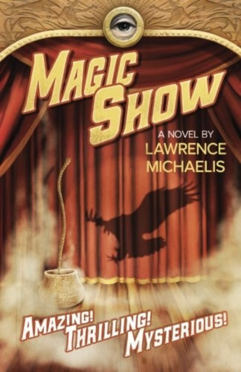Book cover of 'Magic Show' by Lawrence Michaelis with a circus stage magic show design.