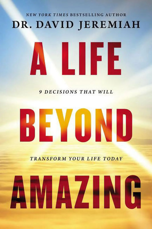 Book cover of 'A Life Beyond Amazing' by Dr. David Jeremiah featuring a sunburst design with a blue-to-orange gradient and the title text overlaying.