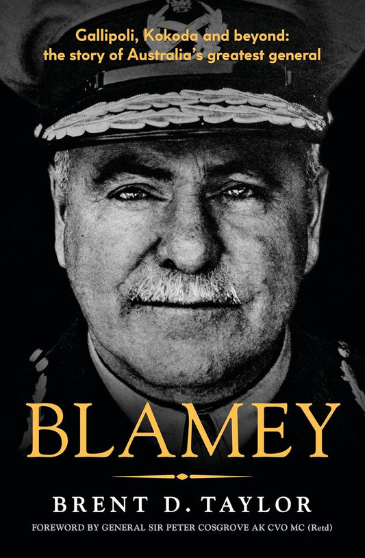Front cover: Blamey — The Story of Australia's Greatest General by Brent D. Taylor — paperback edition.
