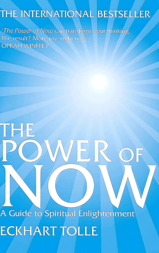The Power of Now: A Guide to Spiritual Enlightenment by Eckhart Tolle