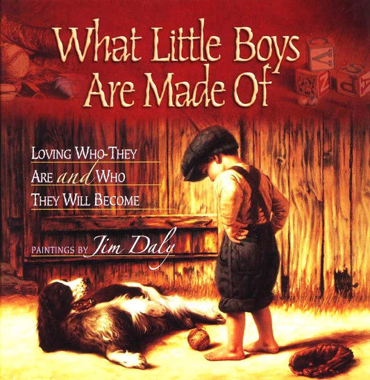 What Little Boys Are Made Of by Jim Daly