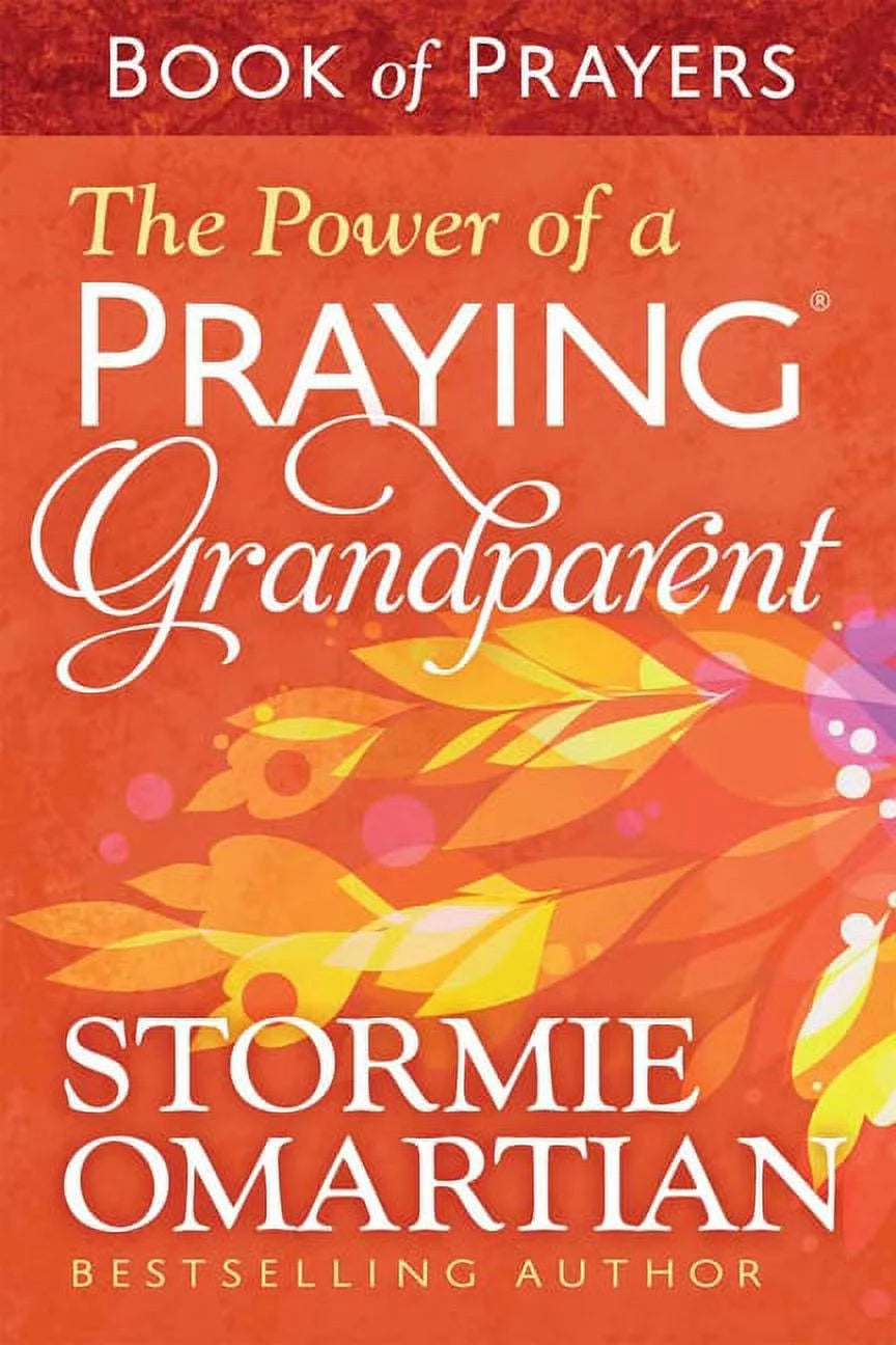 Book front cover of book 'The Power of a Praying Grandparent [Book for Christian Grandparents]: Book of Prayers' by Stormie Omartian, Bestselling Author.