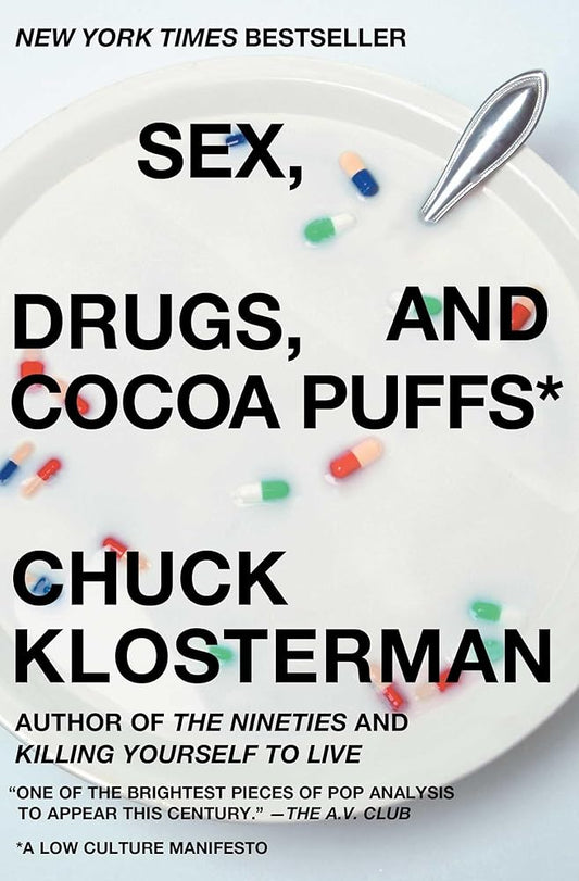 Sex, Drugs, and Cocoa Puffs: A Low Culture Manifesto cover image