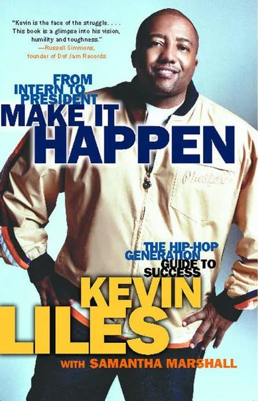 Book cover of 'Make It Happen: The Hip-Hop Generation Guide to Success' by Kevin Liles featuring an image of the author in a casual pose.