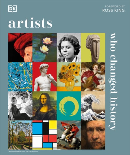 Book cover of 'Artists: Who Changed History' by Andrew Graham Dixon with a collage of artwork featuring famous paintings and sculptures over a blue background.