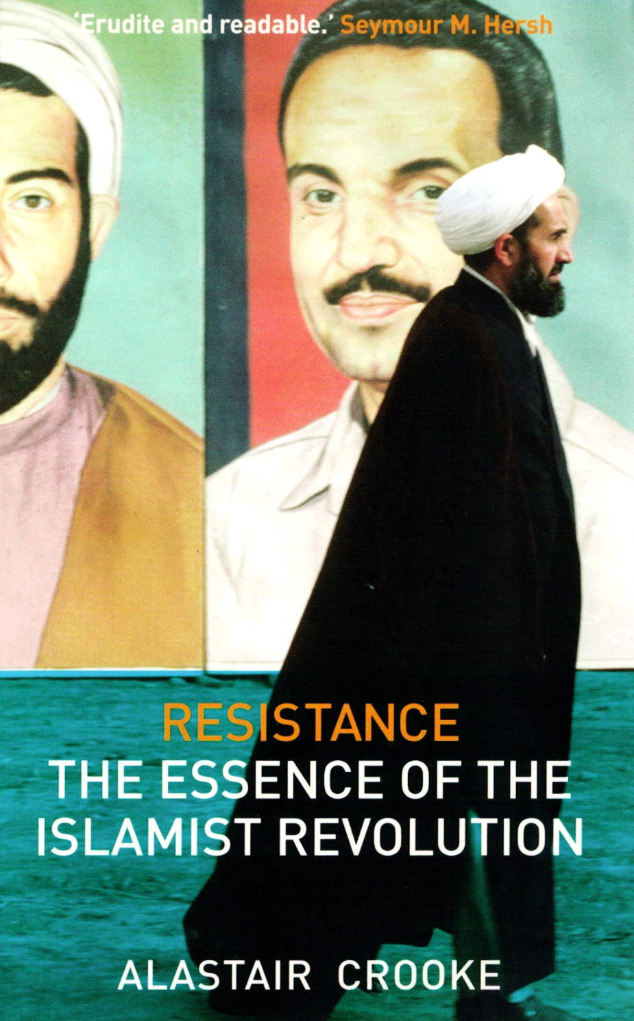 Book cover for 'Resistance: The Essence of the Islamist Revolution' by Alastair Crooke, featuring a painted portrait collage with a man in a white turban and black cloak walking in front, plus the title and author text.