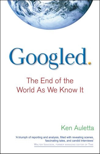 Book cover of 'Googled: The End of the World As We Know It' by Ken Auletta with a globe image.