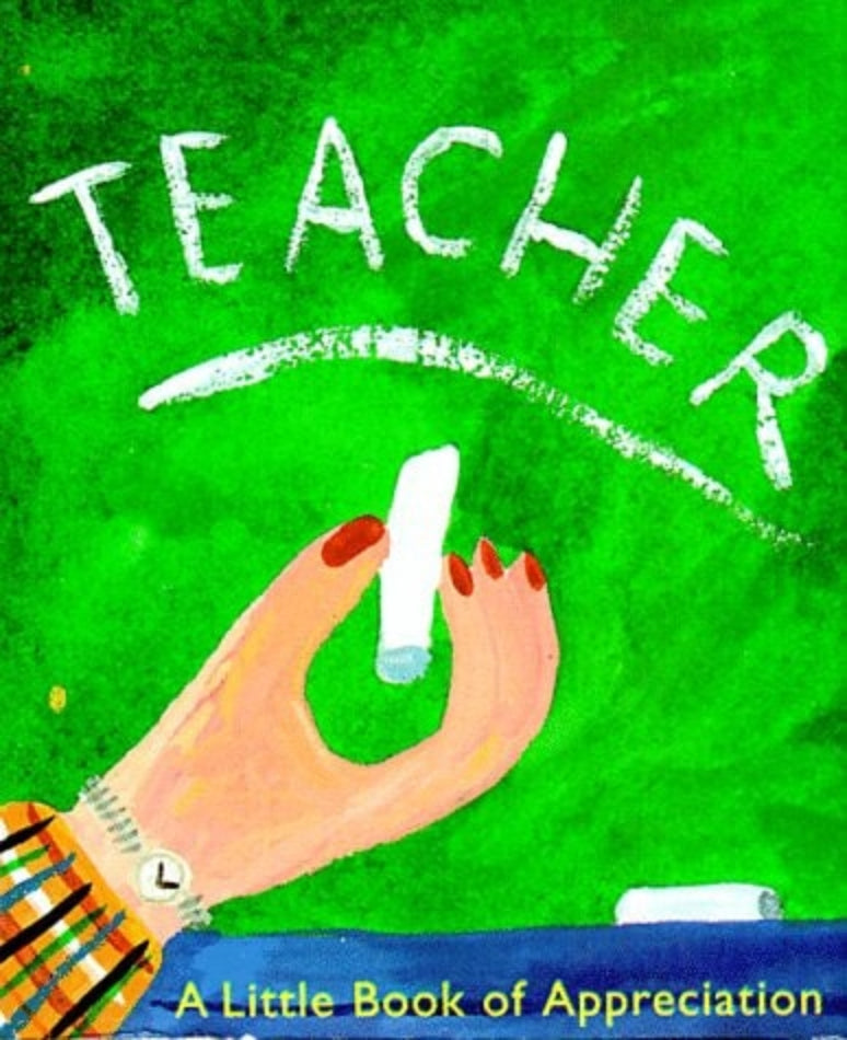 Cover of 'Teacher: A Little Book Of Appreciation' featuring an illustration of a hand holding a chalk piece, writing the word 'TEACHER' above it, against a green background.