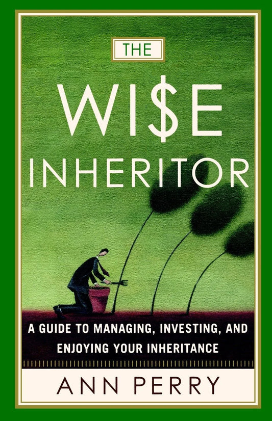 Book cover of 'The Wise Inheritor' by Ann Perry featuring an illustration of a person bending over a bucket with a dollar sign in the background, on a green background with a title and author's name at the top.