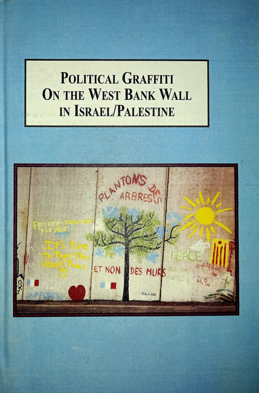Political Graffiti on the West Bank Wall in Israel/Palestine