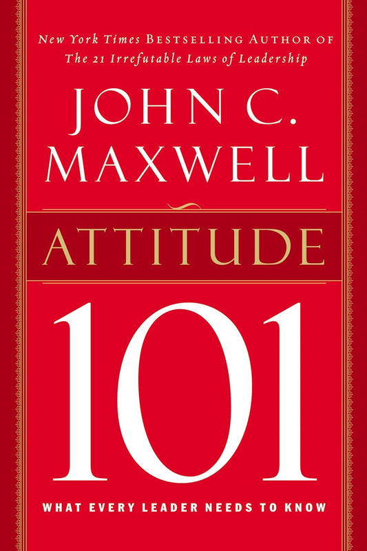 The cover of the book 'Attitude 101: What Every Leader Needs to Know' by John C. Maxwell.