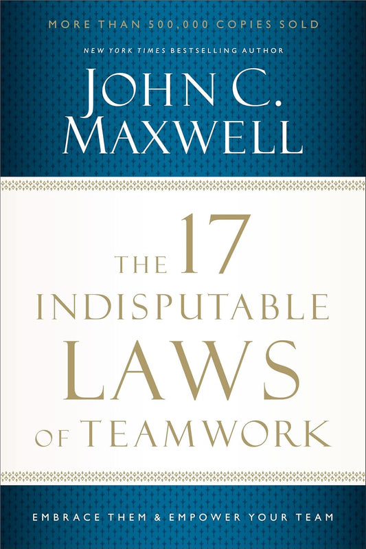 The cover of the book 'The 17 Indisputable Laws of Teamwork' by John C. Maxwell features a blue and white design with the title and author's name prominently displayed.