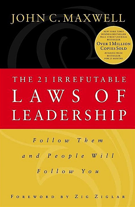 The 21 Irrefutable Laws of Leadership by John C. Maxwell