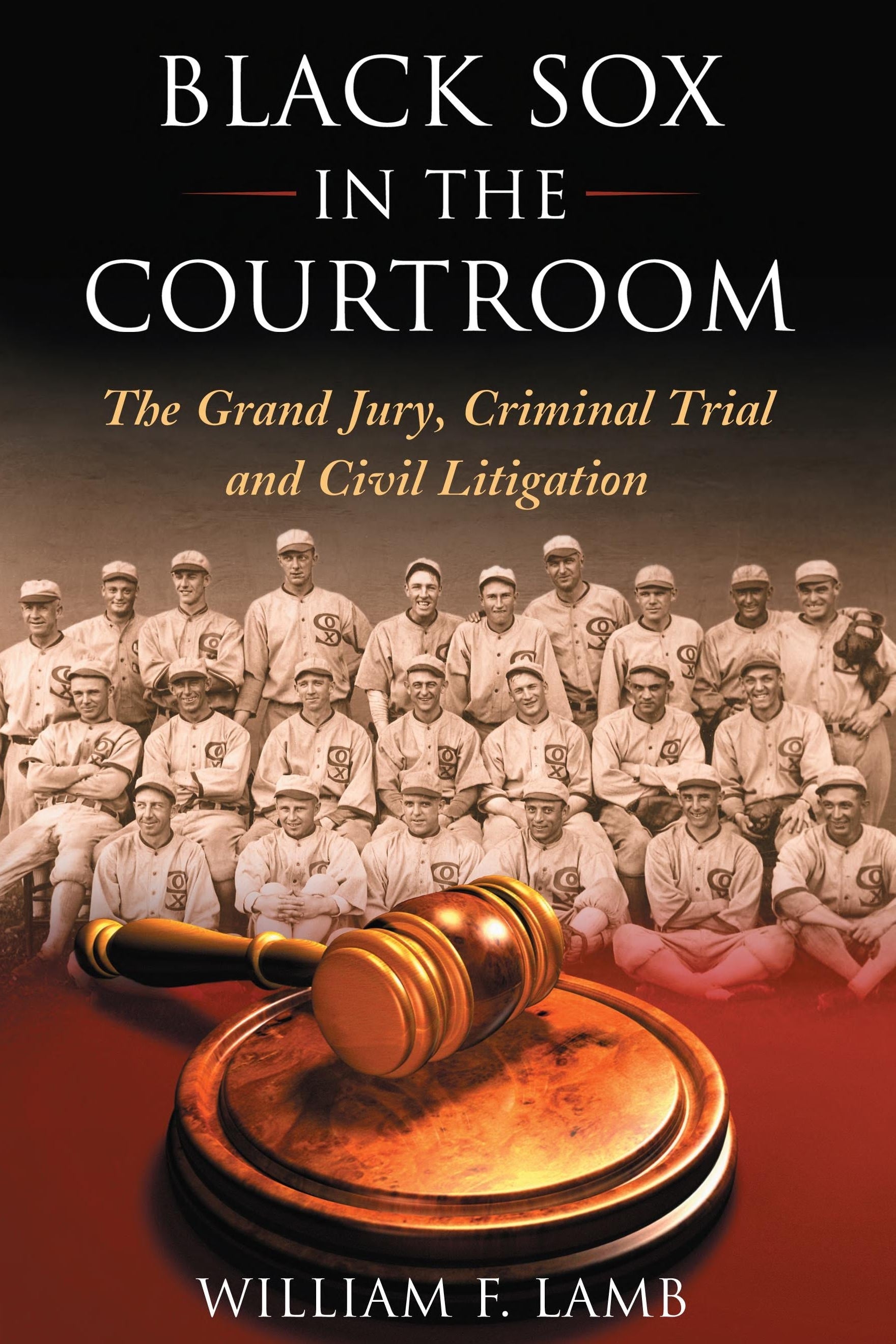 Book cover of 'Black Sox in the Courtroom' with a vintage baseball team photo and gavel.