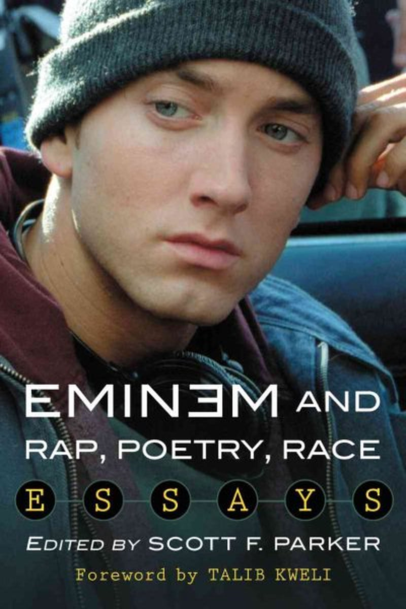 Book cover of 'Eminem and Rap, Poetry, Race: Essays' Edited by Scott F. Parker, with a foreword by Talib Kweli, featuring a portrait of Eminem with a grey beanie and a dimpled chin, against a background of a city street.