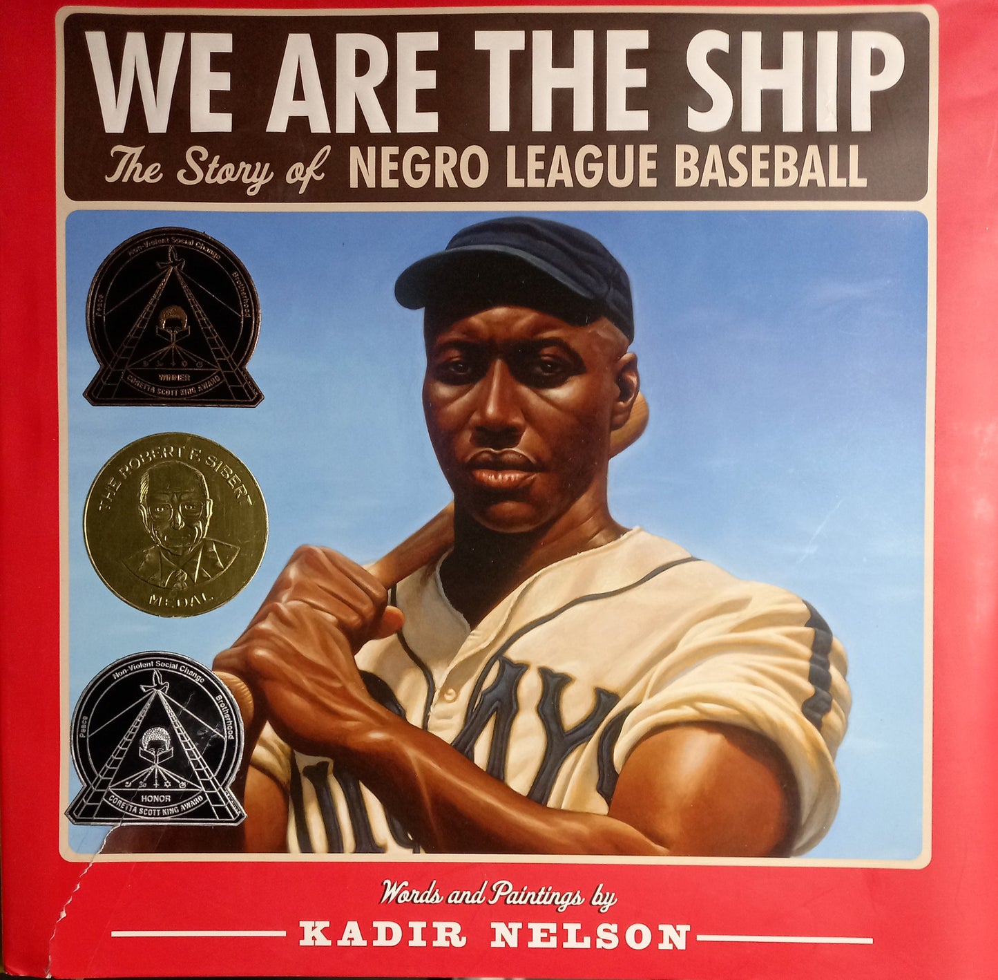We Are the Ship: The Story of Negro League Baseball by Kadir Nelson